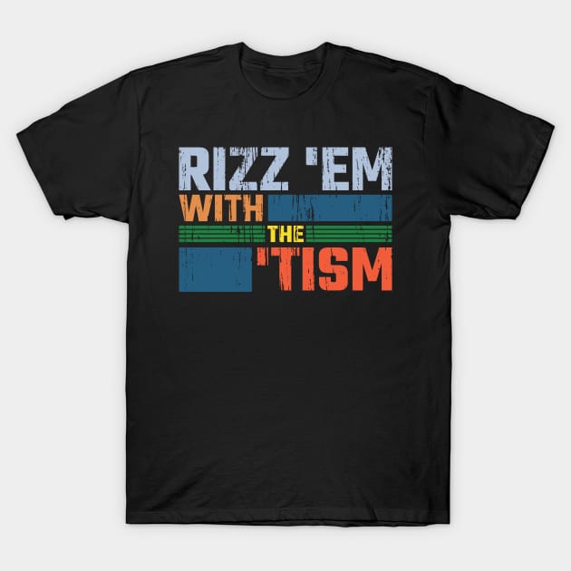 Rizz 'Em With The 'Tism v8 T-Shirt by Emma